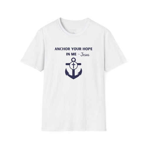 Anchor Your Hope in Me T-Shirt | Christian Anchor Design, Hebrews 6:19 Scripture Tee