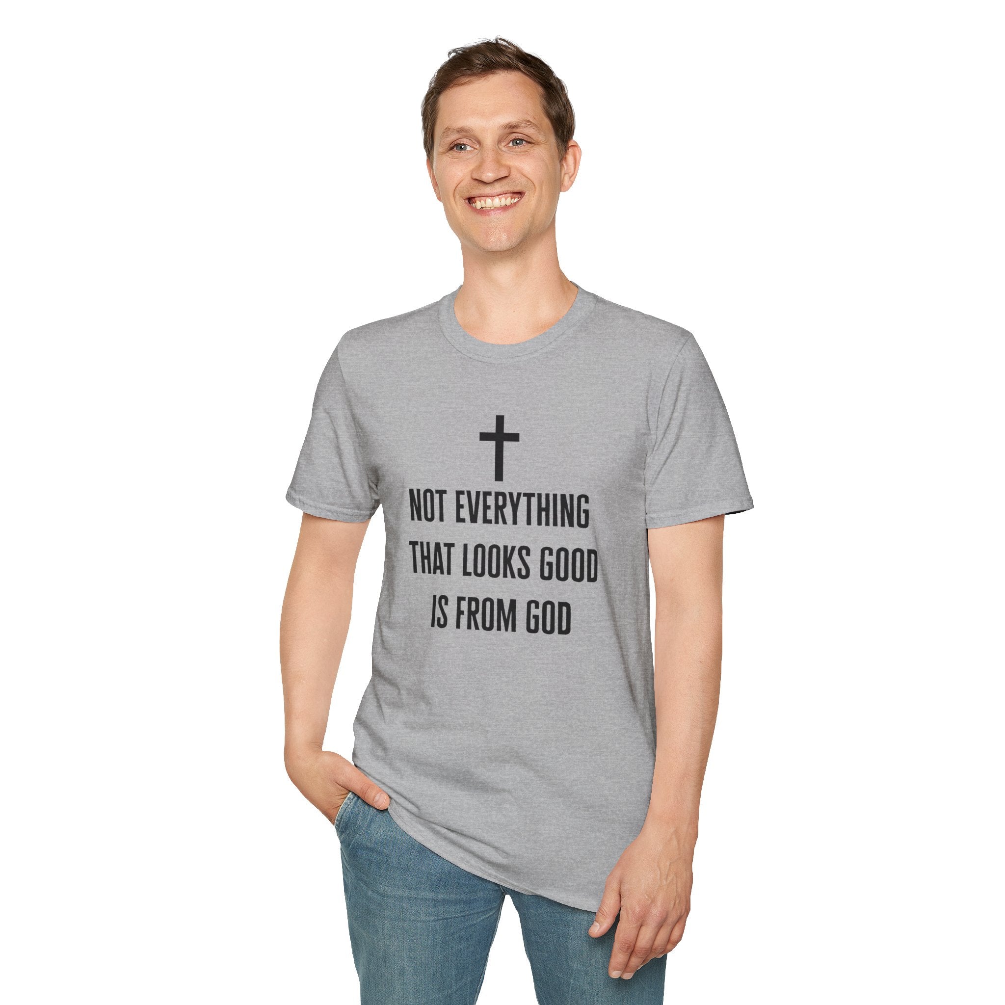 Not Everything That Looks Good Is God T-Shirt | Christian Faith Tee, Scripture Quote