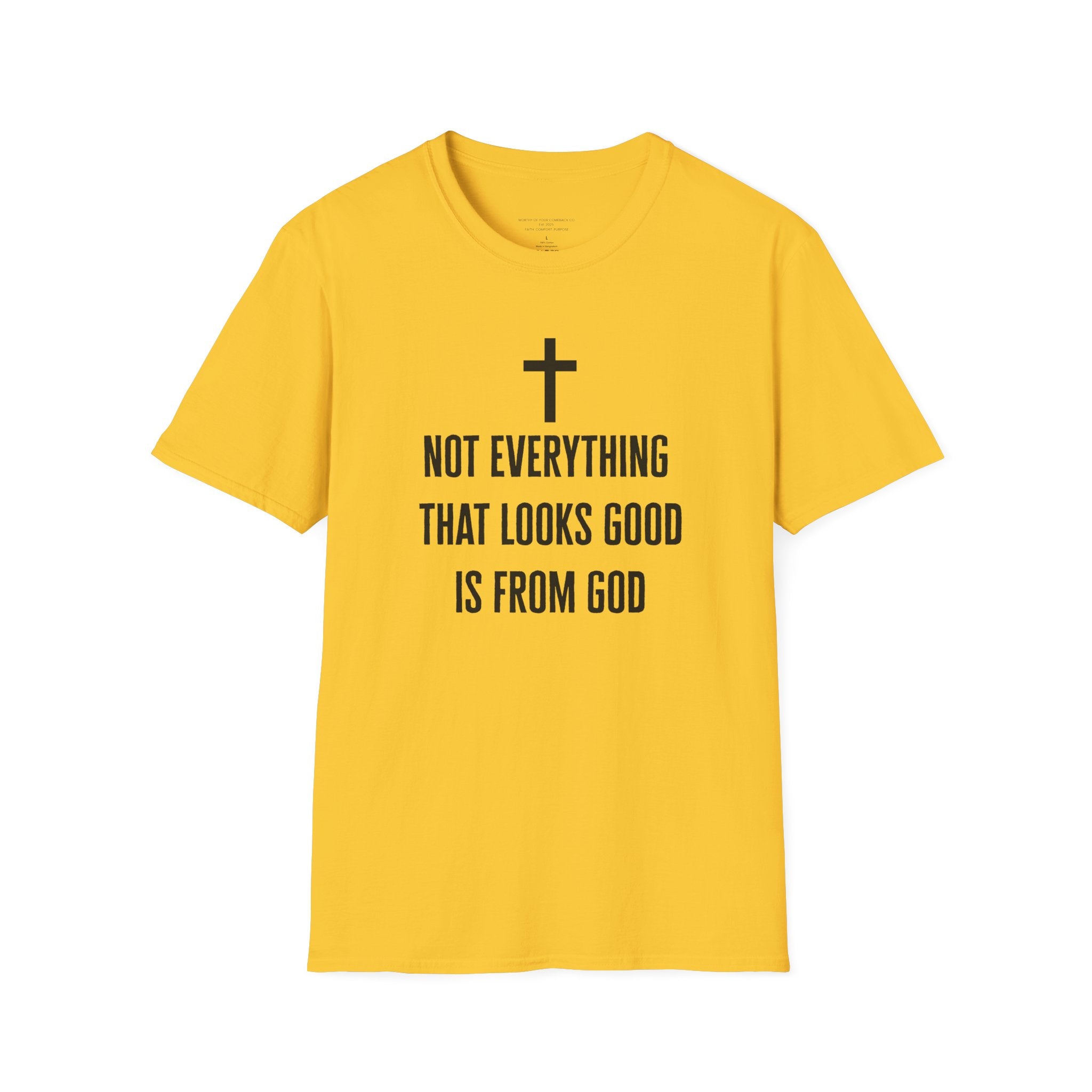 Not Everything That Looks Good Is God T-Shirt | Christian Faith Tee, Scripture Quote