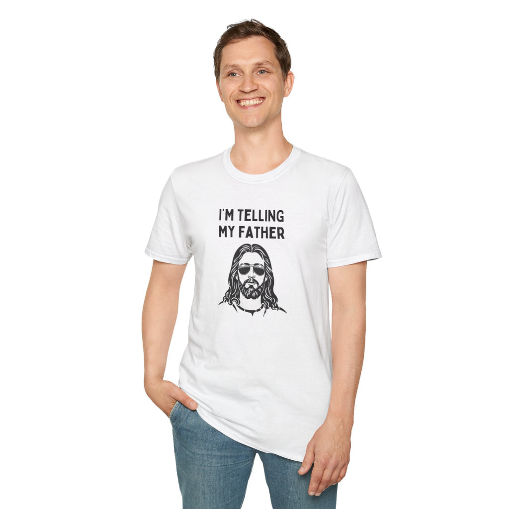 I'm Telling My Father Unisex T-Shirt
